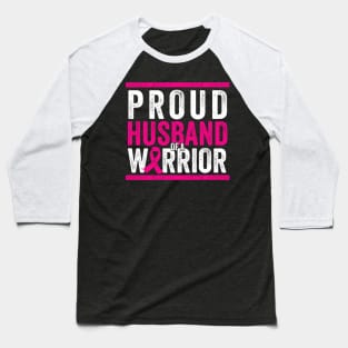 Proud Husband of a Warrior - Cancer Support Gift Baseball T-Shirt